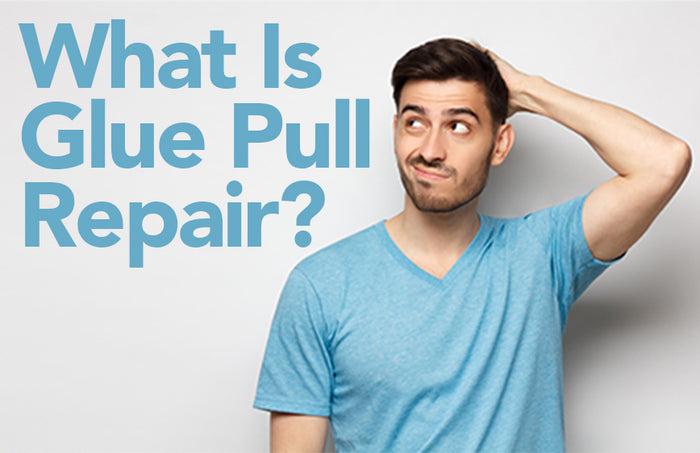 What Is Glue Pull Repair?